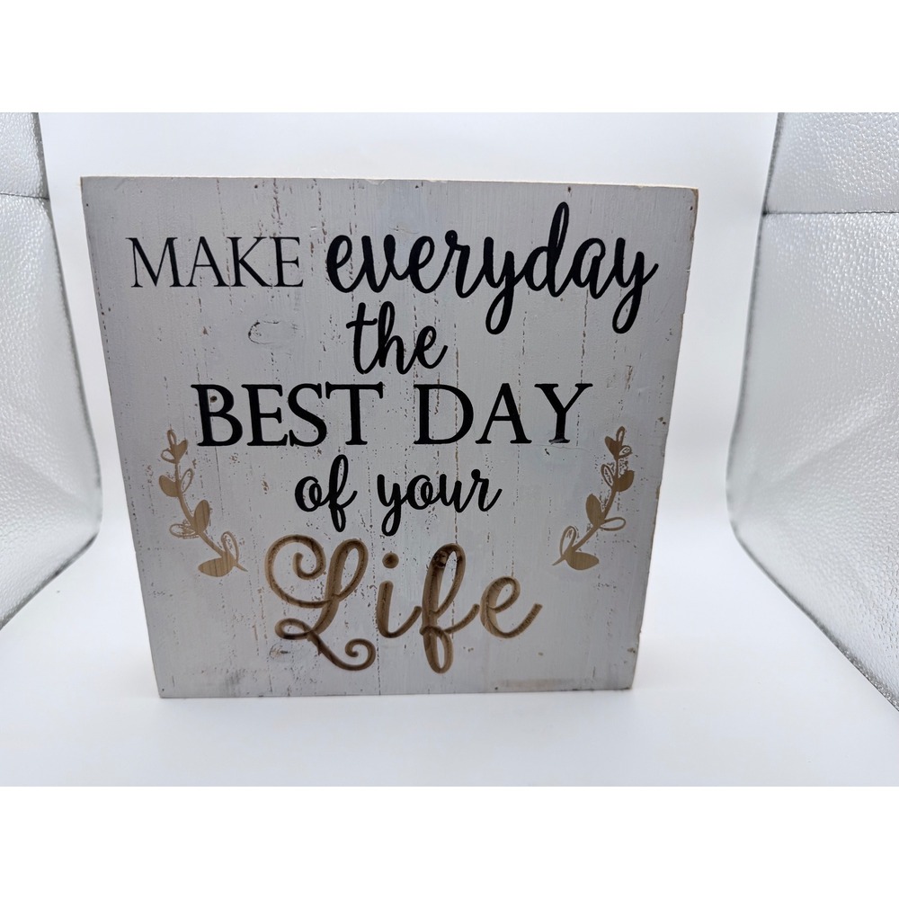 Inspirational Wood Box Sign - Make Everyday The Best Day Of Your Life